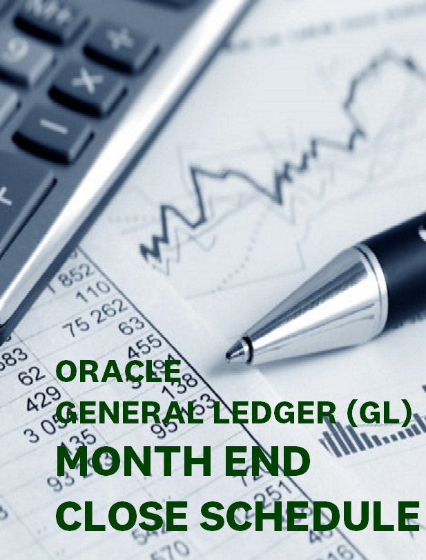 Oracle General Ledger (GL) Month End Close Schedule
