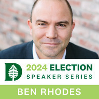 The 2024 Election Speaker Series - Ben Rhodes